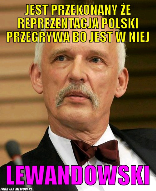 Jest przekonany że reprezentacja polski przegrywa bo jest w niej – Jest przekonany że reprezentacja polski przegrywa bo jest w niej lewandowski