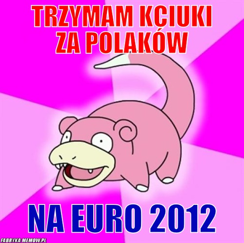 Trzymam kciuki za polaków – Trzymam kciuki za polaków na euro 2012