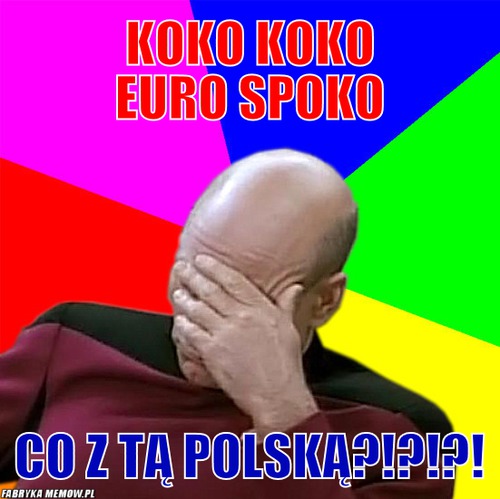 Koko koko euro spoko – koko koko euro spoko co z tą polską?!?!?!