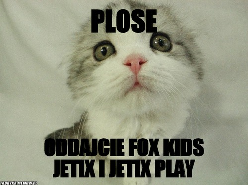 Plose – Plose Oddajcie Fox Kids Jetix i Jetix play