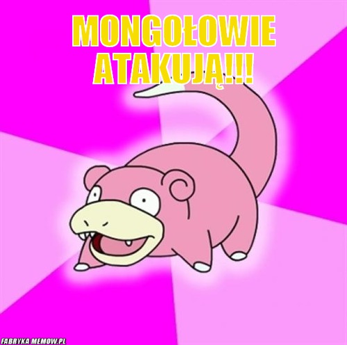 Mongołowie atakują!!! – Mongołowie atakują!!! 