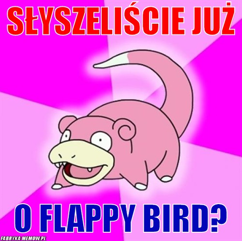 Słyszeliście już – słyszeliście już o flappy bird?