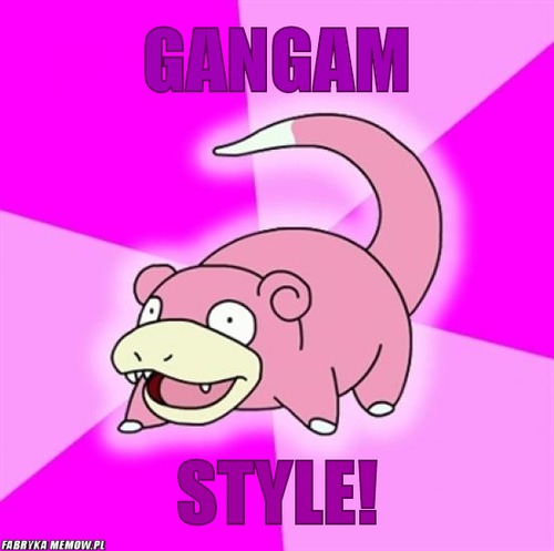 Gangam – Gangam Style!