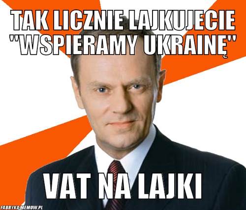 Tak licznie lajkujecie &quot;wspieramy ukrainę&quot; – tak licznie lajkujecie &quot;wspieramy ukrainę&quot; vat na lajki