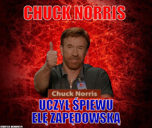 Chuck norris – chuck norris uczył śpiewu elę zapędowską