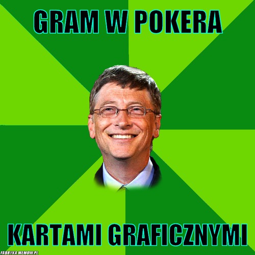 Gram w pokera – Gram w pokera Kartami graficznymi