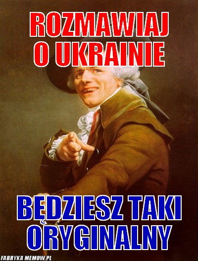 Rozmawiaj o ukrainie – rozmawiaj o ukrainie będziesz taki oryginalny