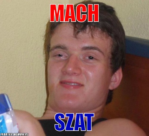 Mach – Mach Szat