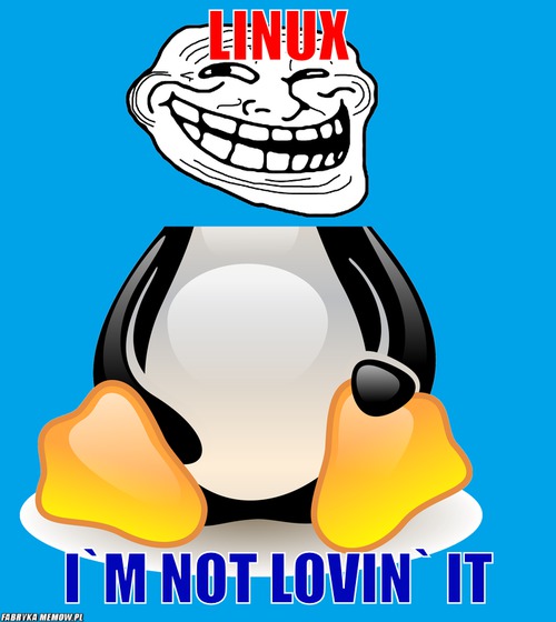 Linux – linux I`m not Lovin` it