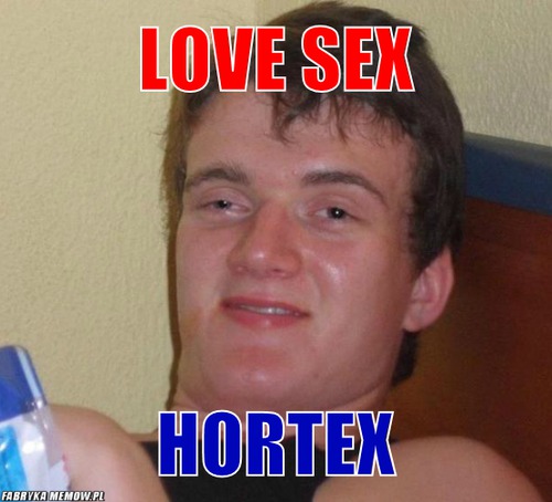 Love sex – love sex hortex