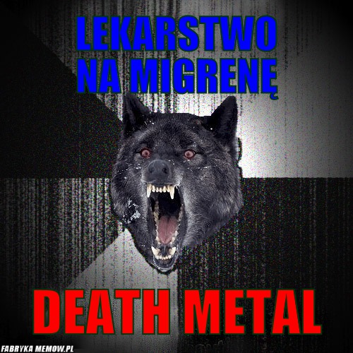 Lekarstwo na migrenę – lekarstwo na migrenę death metal