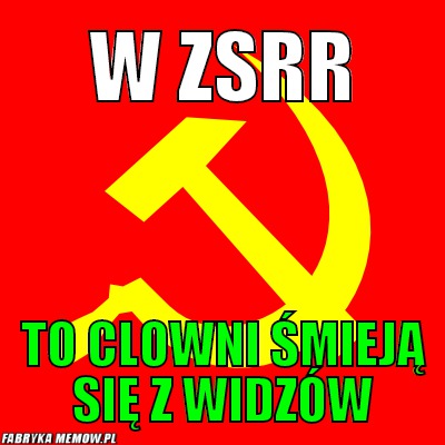 W ZSRR – W ZSRR To Clowni śmieją się z widzów