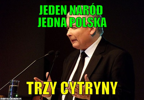Jeden naród  jedna polska – jeden naród  jedna polska trzy cytryny