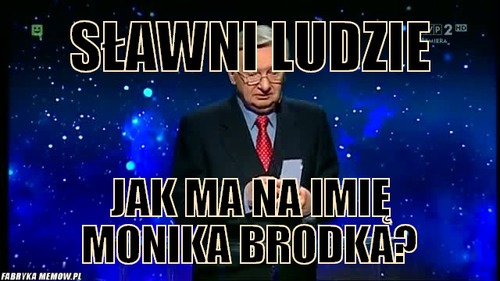 Sławni ludzie – Sławni ludzie Jak ma na imię Monika Brodka?