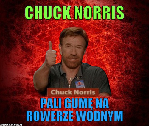 Chuck norris – Chuck norris pali gumę na rowerze wodnym
