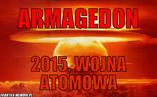 Armagedon – Armagedon 2015, wojna atomowa