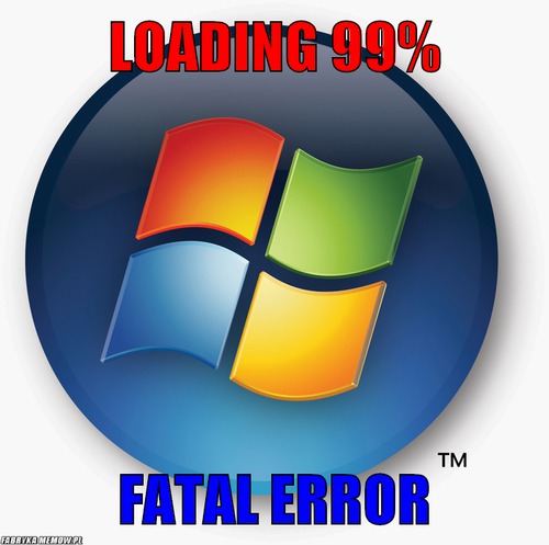 Loading 99% – loading 99% fatal error