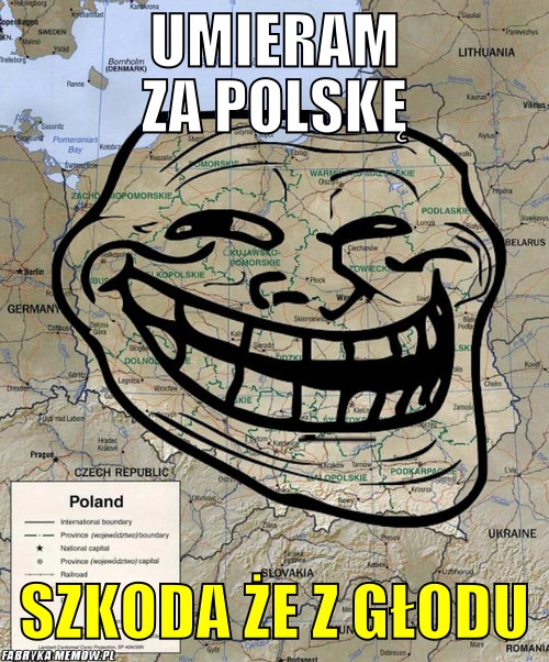 Umieram za polskę – umieram za polskę szkoda że z głodu