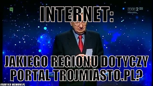 Internet: – internet: jakiego regionu dotyczy portal trojmiasto.pl?
