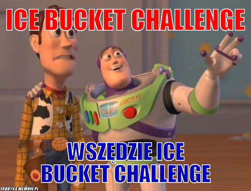 ICE BUCKET CHALLENGE – ICE BUCKET CHALLENGE WSZĘDZIE ICE BUCKET CHALLENGE