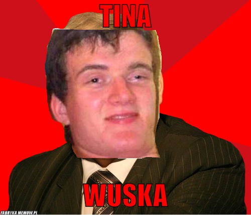 Tina – Tina Wuska