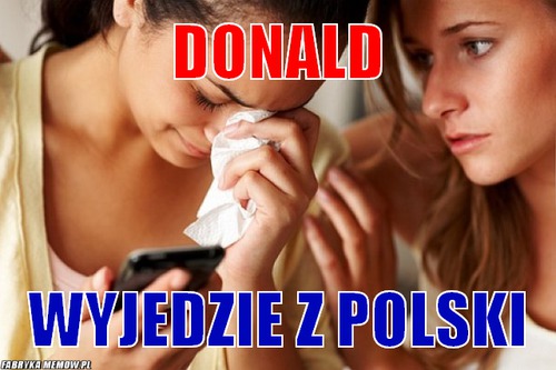 Donald – Donald wyjedzie z polski