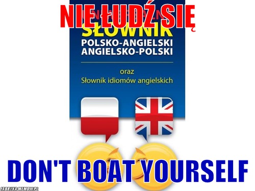 Nie łudź się – nie łudź się don\'t boat yourself
