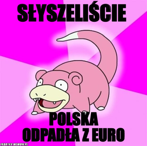 Słyszeliście – Słyszeliście Polska odpadła z Euro