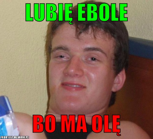 Lubię Ebole – Lubię Ebole bo ma olę