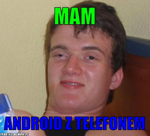 Mam – mam android z telefonem