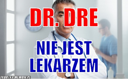 DR. DRE – DR. DRE NIE JEST LEKARZEM