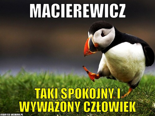 Macierewicz – Macierewicz Taki spokojny i wyważony człowiek