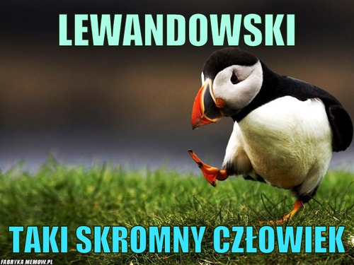 Lewandowski – lewandowski taki skromny człowiek