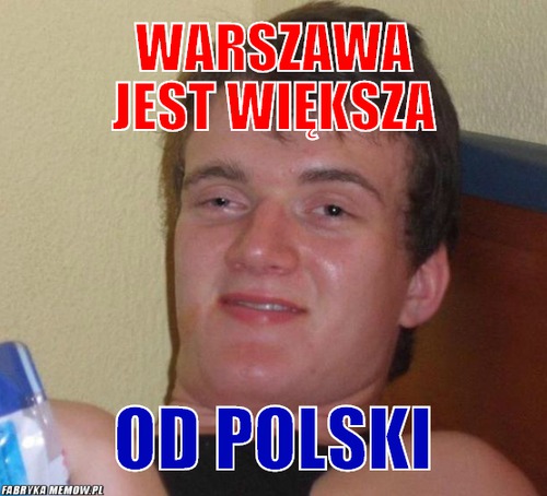 Warszawa jest większa – Warszawa jest większa od polski