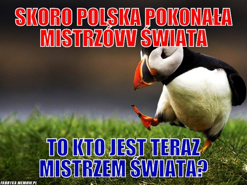 Skoro polska pok0nała mistrzóvv świata – skoro polska pok0nała mistrzóvv świata to kto jest teraz mistrzem świata?