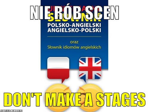 Nie rób scen – nie rób scen don&#039;t make a stages