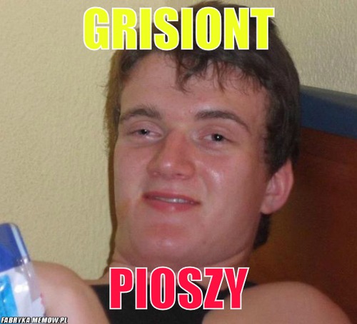 Grisiont – grisiont pioszy