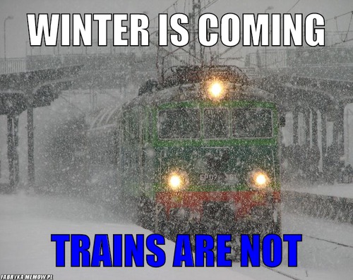 Winter is coming – Winter is coming Trains are not