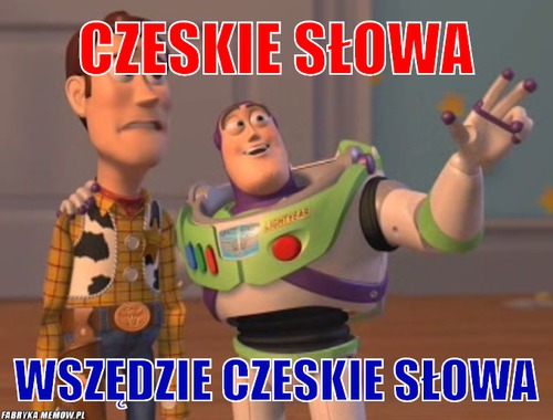 Czeskie słowa – czeskie słowa wszędzie czeskie słowa