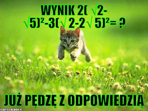 Wynik 2( √2- √5)²-3(√ 2-2√ 5)²= ? – wynik 2( √2- √5)²-3(√ 2-2√ 5)²= ? już pędzę z odpowiedzią