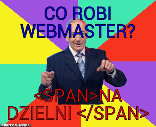 Co robi webmaster? – co robi webmaster? &lt;span&gt;na dzielni &lt;/span&gt;