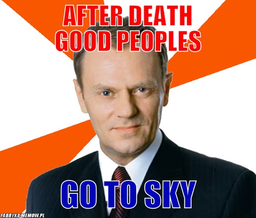 After death good peoples – After death good peoples go to sky
