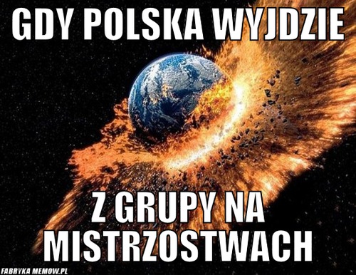 Gdy polska wyjdzie – gdy polska wyjdzie z grupy na mistrzostwach