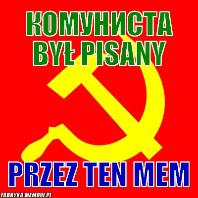 комуниста był pisany – комуниста był pisany przez ten mem