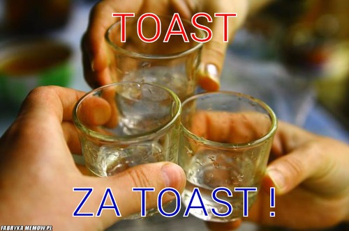 Toast – Toast Za toast !