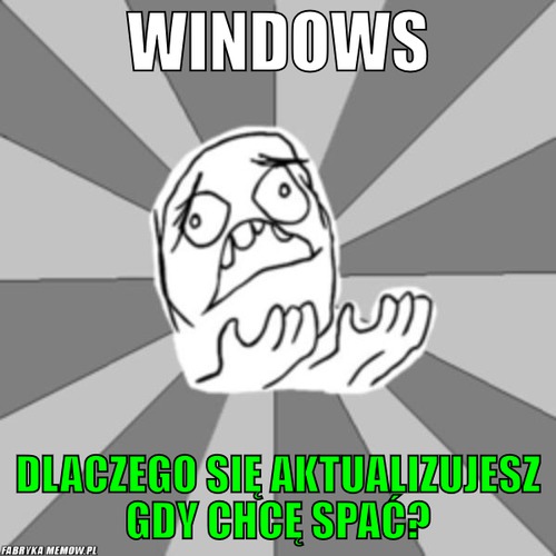 Windows – windows dlaczego się aktualizujesz gdy chcę spać?