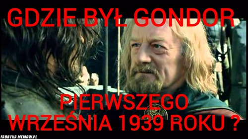 Gdzie był Gondor  – Gdzie był Gondor  Pierwszego września 1939 roku ?