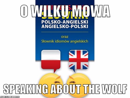 O wilku mowa – o wilku mowa speaking about the wolf
