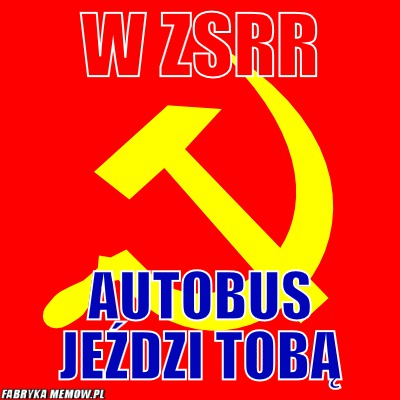 W ZSRR – W ZSRR autobus jeździ tobą