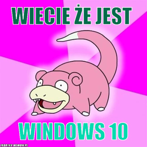 Wiecie że jest  – Wiecie że jest  Windows 10